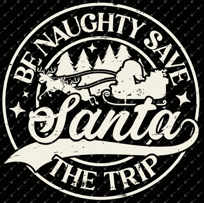 Be Naught Save Santa The Trip DTF Transfers