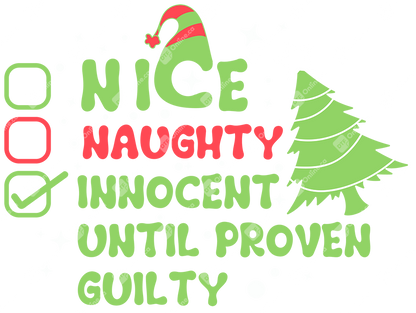 Nice Naughty Innocent Until Proven Guilty DTF Transfers